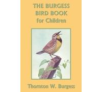 Thornton W Burg The Burgess Bird Book for Children (Color Edition) ( (Tascabile)
