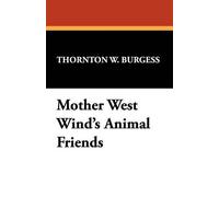 Thornton W Burgess Mother West Wind's Animal Friends (Tascabile)