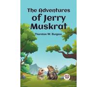 Thornton W. Burgess The Adventures of Jerry Muskrat (Tascabile)