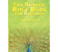 Thornton W Burgess The Burgess Bird Book for Children (Tascabile)