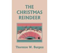 Thornton W Burgess The Christmas Reindeer (Yesterday's Classics) (Tascabile)