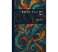 Thornton Wilder Amy Drevenstedt The Bridge of San Luis Rey (Tascabile)