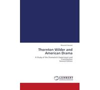 Thornton Wilder and American Drama: A Study of the Dramatist's Experiment and Contribution Second Edition