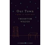 Thornton Wilder Our Town: A Play in Three Acts (Tascabile)