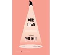 Thornton Wilder Our Town [American Classics Edition] (Tascabile)