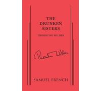 Thornton Wilder The Drunken Sisters (Tascabile)