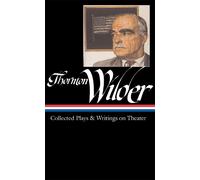 Thornton Wilder Thornton Wilder: Collected Plays & Writings o (Copertina rigida)