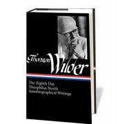 Thornton Wilder Thornton Wilder: The Eighth Day, Theophilus N (Copertina rigida)