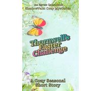 Thornwell's Easter Challenge: A Cozy Seasonal Short Story