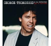 Thorogood George - Bad To The Bone 25Th Ann.