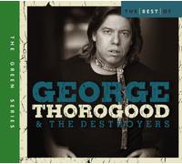 Thorogood, George & Destroyers - Best of George Thorogood & the
