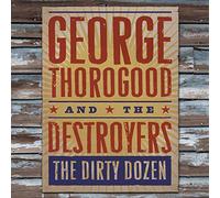 Thorogood, George & Destroyers - Dirty Dozen