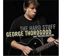 Thorogood, George & Destroyers - Hard Stuff