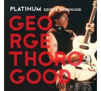 Thorogood, George & Destroyers - Platinum