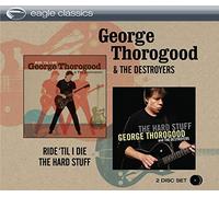 Thorogood, George - RIDE 'TIL I DIE/HARD..