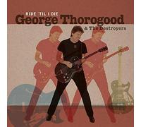 George Thorogood & The Destroyers Ride 'til I Die (Vinyl LP)