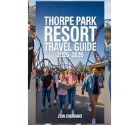 Thorpe Park Resort Travel Guide 2025-2026: Insider Tips, Rides, Family & Thrill Attractions, Seasonal Events, Dining, Shopping, Itineraries, Safety Advice, and Ideas for an Unforgettable UK Adventure