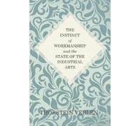 Thorstein Veble The Instinct of Workmanship and the State of the Ind (Tascabile)