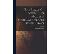 Thorstein Veble The Place Of Science In Modern Civilisation A (Copertina rigida)