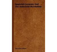 Thorstein Veblen Imperial Germany And The Industrial Revolution (Tascabile)