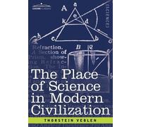 Thorstein Veblen The Place of Science in Modern Civilization (Tascabile)