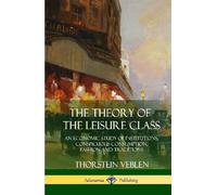 Thorstein Veblen The Theory of the Leisure Class (Copertina rigida)