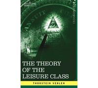 Thorstein Veblen The Theory of the Leisure Class (Copertina rigida)