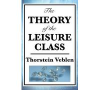 Thorstein Veblen The Theory of the Leisure Class (Copertina rigida)