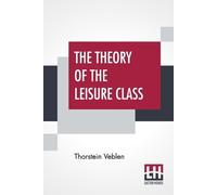 Thorstein Veblen The Theory Of The Leisure Class (Tascabile)