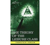 Thorstein Veblen The Theory of the Leisure Class (Tascabile)