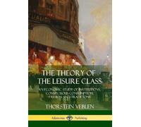 Thorstein Veblen The Theory of the Leisure Class (Tascabile)