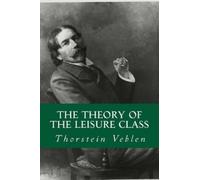 Thorstein Veblen The Theory of The Leisure Class (Tascabile)