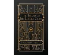 Thorstein Veblen The Theory of the Leisure Class (Tascabile)