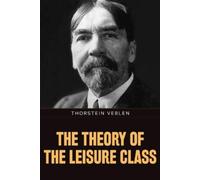 Thorstein Veblen Theory of the Leisure Class,The (Tascabile)