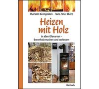 Thorsten Beimgrabe Heizen mit Holz: in allen Ofenarten; Brennholz ma (Tascabile)