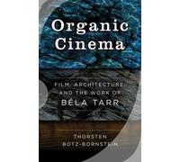 Thorsten Botz-Bornstein Organic Cinema (Copertina rigida)