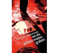 Thorsten Nagelschmidt Wo die wilden Maden graben (Copertina rigida)