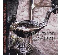 Thorton Bowman - In the Kitchen of the Blacksmith (UK Import)