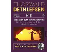 Thorwald Dethle Gedanken zum Ostermysterium: Wie im Himmel, so auf E (Tascabile)