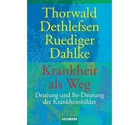Thorwald Dethlefsen Krankheit als Weg. Deutung und Be-Deutung der K (Tascabile)