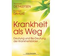 Thorwald Dethlefsen Krankheit als Weg: Deutung und Be-Deutung der K (Tascabile)