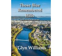 Those Blue Remembered Hills: Travels Around the British Isles