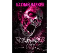 THOSE BRAINDEAD ONES: A ZOMBIE APOCALYPSE THRILLER