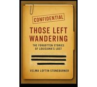 Those Left Wandering: The Forgotten Stories of Louisiana's Lost