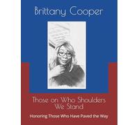 Those on Who Shoulder We Stand: Honoring Those Who Have Paved the Way
