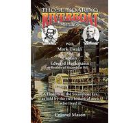 Those Roaring Riverboat Years: A History of the Steamboat Era