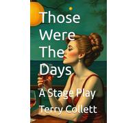 Those Were The Days: A Stage Play