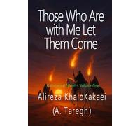 Those Who Are with Me Let Them Come: A Historical Novel - Volume One