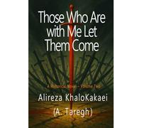 Those Who Are with Me Let Them Come: A Historical Novel - Volume Two