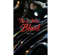 Those Who Bleed: Poetry for those who mistake scars as weakness